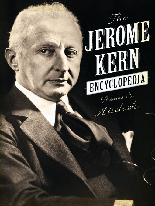 Title details for The Jerome Kern Encyclopedia by Thomas Hischak - Available